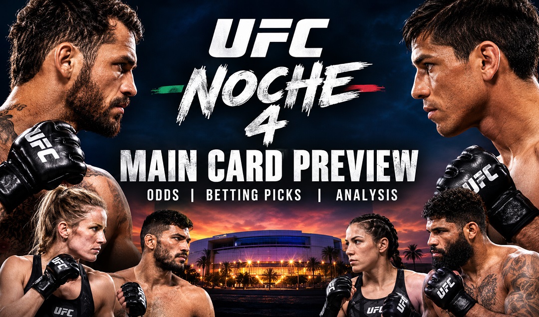 Noche UFC 4 Main Card Preview, Odds and Betting Picks